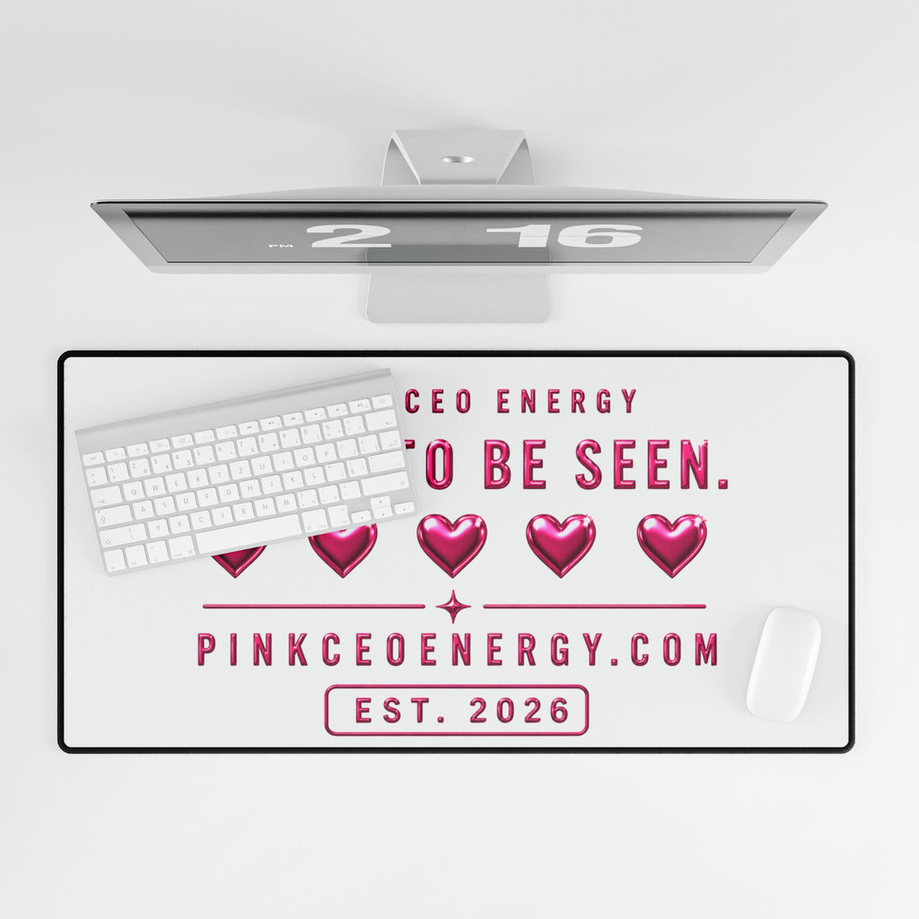 Desk Mat — "Made to Be Seen" Pink CEO Energy Desk Mat (Pink Hearts, Est. 2026)